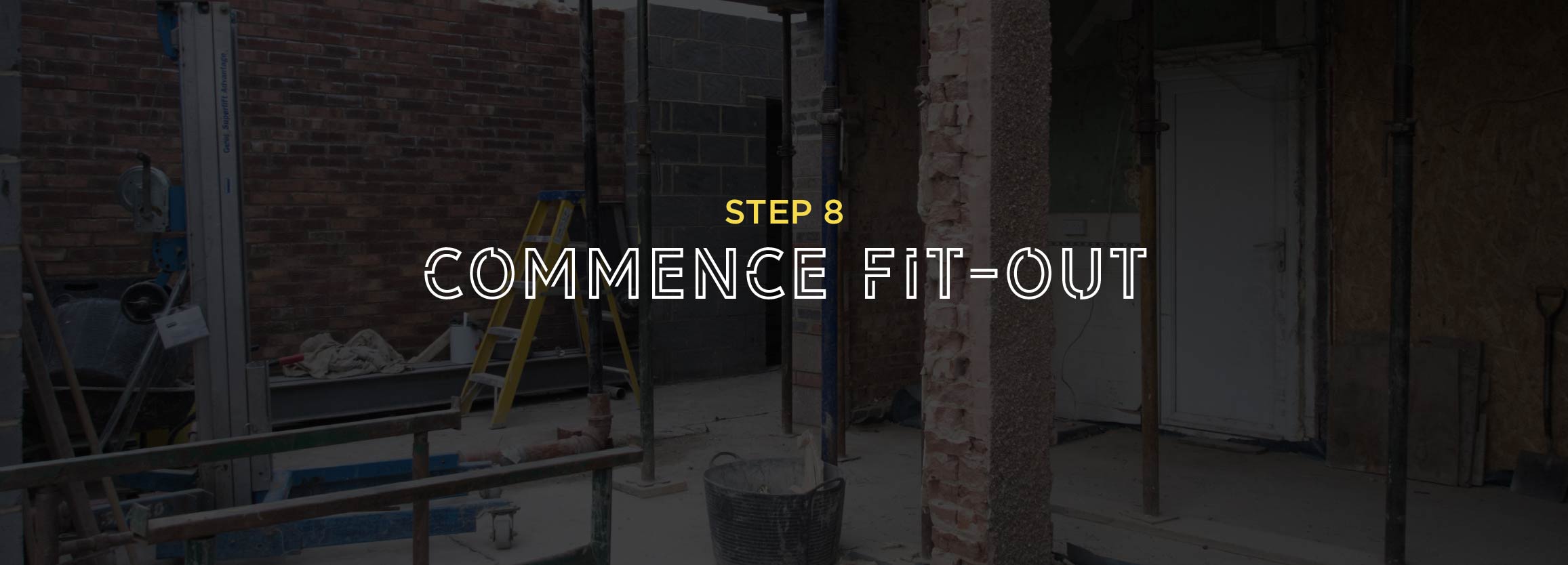 Step 8 - Commence fit-out